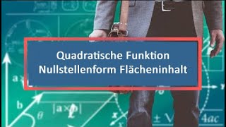 Quadratische Funktion Nullstellenform Flächeninhalt gegeben [upl. by Leribag]