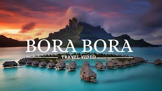 Wonders of Bora Bora  Travel Video 4K [upl. by Enileme898]