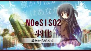 NOeSIS02  羽化  OP [upl. by Larok]