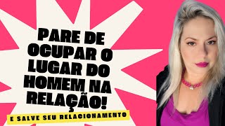 ASSUMA O SEU PAPEL NA RELAÇÃO E DEIXE O HOMEM SER HOMEM [upl. by Aroda]