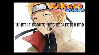 What If Naruto Was Neglected And Op Part 1texting story [upl. by Einnob]