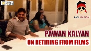 Pawan Kalyan about Retiring from Films At FanStation  Filmyfocuscom [upl. by Kitty990]