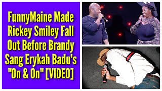 FunnyMaine Made Me Fall Out Before Brandy Sang Erykah Badus quotOn amp Onquot  Rickey Smiley Karaoke Night [upl. by Nerral773]