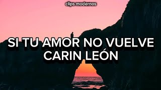 CARIN LEÓN  SI TU AMOR NO VUELVE Letra Lyric Video [upl. by Imhsar]