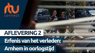 Aflevering 2 Erfenis van het verleden Arnhem in oorlogstijd  RTV Connect [upl. by Subocaj872]