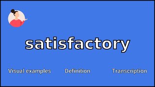 SATISFACTORY  Meaning and Pronunciation [upl. by Rowland]