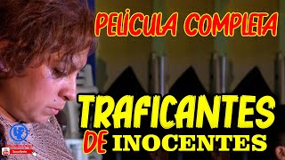 quotquotTraficantes de Inocentesquotquot NARCO PELÍCULA Completa [upl. by Anailuig249]