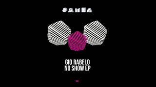 Gio Rabelo  No Show Original Mix [upl. by Abdu]