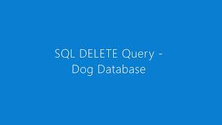 SQL Delete Query Dog Database [upl. by Esli]