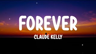 Claude Kelly – Forever Lyrics [upl. by Dagall]