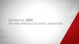 Introducing IDEAS The new endovascular aortic symposium [upl. by Alohs911]