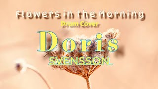 Doris Svensson  Flowers in the Morning Drum Cover [upl. by Nalym]