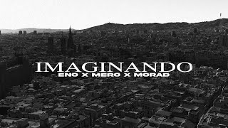 ENO MORAD MERO  IMAGINANDO Official Video [upl. by Doralynne]