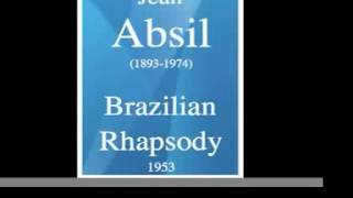 Jean Absil 18931974  Brazilian Rhapsody for orchestra 1953 [upl. by Derte662]