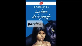 5  Le livre de la Jungle  livre audio  texte original de Kipling  FIN [upl. by Trahern663]