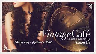 Foxey Lady  Apollinaire Rossi VINTAGE CAFÉ VOL 15 [upl. by Gibrian]