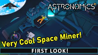 Awesome New Space Miner  Astronomics  First Look DEMO [upl. by Atews]