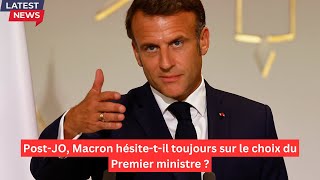 PostJO Macron hésitetil toujours sur le choix du Premier ministre [upl. by Halley82]