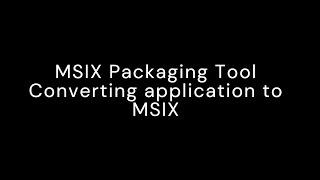 MSIX Packaging Tool Tutorial  Convert Any App to MSIX  Convert Apps amp Learn Key Concepts VLC Demo [upl. by Nerval]