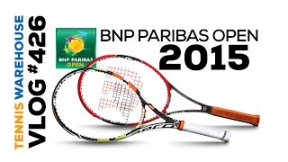 TW VLOG 426  Player Gear at the BNP Paribas Open Nadal Federer amp Djokovic [upl. by Justin]