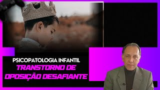 PSICOPATOLOGIA INFANTIL  Transtorno de Oposição Desafiante versus Transtorno do Déficit de Atenção [upl. by Ogram130]