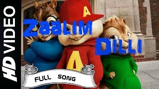 ❛Zaalim Dilli❜ Full CHIPMUNK SONG  Dilliwaali Zaalim Girlfriend  Jazzy B Hard Kaur [upl. by Mandie93]