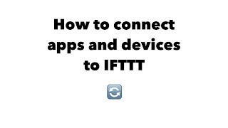 How to connect apps and devices to IFTTT [upl. by Lady350]