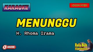 MENUNGGU  H Rhoma Irama  Karaoke  Nada Pria  Lirik  Dutbeand [upl. by Vareck596]