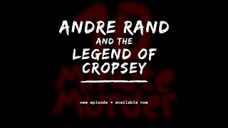 Andre Rand and the Legend of Cropsey [upl. by Binnings]