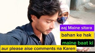 aaj Maine sitara bahan ke hak Maine baat ki aur please aise comments na Karen [upl. by Airdnalahs792]