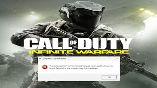 The code execution cannot proceed because steamapi64r dll was not found COD Infinite Warfare [upl. by Innek]