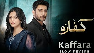 Kaffara Ost Slow Reverb Tinka tinka tinka joray jaye Jab dil na mile kya kar paye [upl. by Aelat]