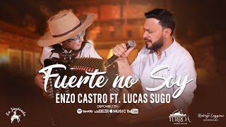 Enzo Castro ft Lucas Sugo  Fuerte no soy [upl. by Bekelja158]