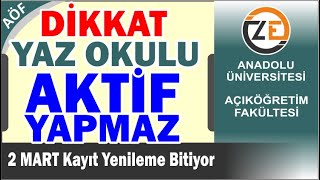 AÖF Bahar Dönemi Kayıt Yenilemeyen Yaz Okulunda Aktif Olamaz Kayıt Yenileme Bitiyor [upl. by Friend248]