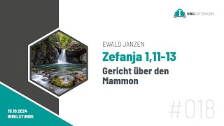 018 Zef 11113  Gericht über den Mammon Bibelstunde Ewald Janzen [upl. by Lupiv905]