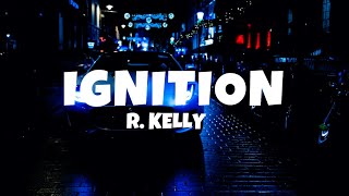 R Kelly  Ignition Remix Lyrics [upl. by Sutherlan678]