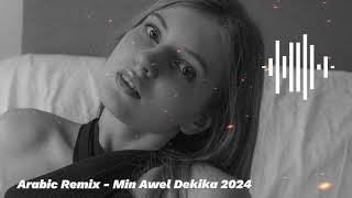 Arabic Remix  Min Awel Dekika 2024 Remix Demir [upl. by Yaj]