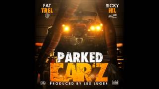 FAT TREL FT RICH HIL  PARKED CARZ PROD BY LEX LUGER [upl. by Maxma]