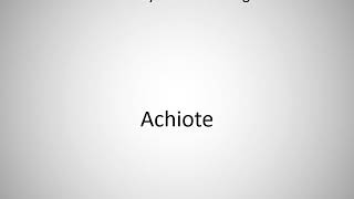 How to say Achiote in English [upl. by Anson167]