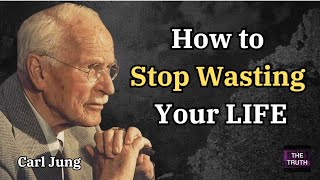 How to Stop Wasting Your LIFE  Carl Jung  The Truth [upl. by Nnaear]