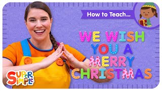 How To Teach the Super Simple Song quotWe Wish You A Merry Christmasquot  Action Song for Kids [upl. by Dlawso]