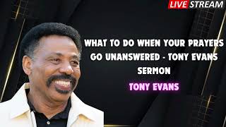 What to do When Your Prayers Go Unanswered Tony Evans Sermon [upl. by Earla]