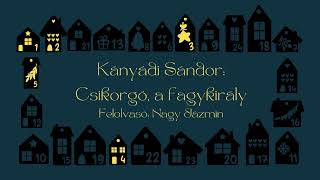 Advent 5 nap  Kányádi Sándor CSikorgó a fagykirály [upl. by Monafo]