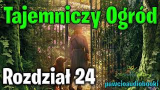 Tajemniczy Ogród  Rozdział 24  Frances Hodgson Burnett  Audiobook za darmo  pawcioaudiobooki [upl. by Yak]