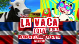 LA VACA LOLA REMIX  DEMBOW DOMINICANO 2K 23 [upl. by Biancha]