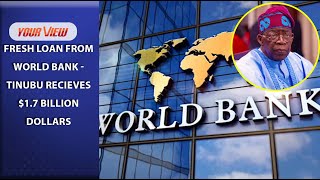 UPDATE World Bank To Grant Nigeria 17 Billion Loan [upl. by Ludly630]