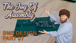 The Joy of Assembly  BMS Design Series Part 07 [upl. by Lekcar]