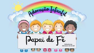 ADORAÇÃO INFANTIL 100824 ● PAPAI DE FÉ ● ABRAÃO E SARA [upl. by Carlene]