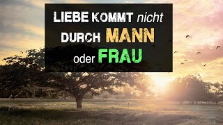 Liebe kommt nicht durch Mann oder Frau [upl. by Hege]