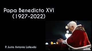 Papa Benedicto XVI 19272022 P Justo Antonio Lofeudo [upl. by Atsyrc]